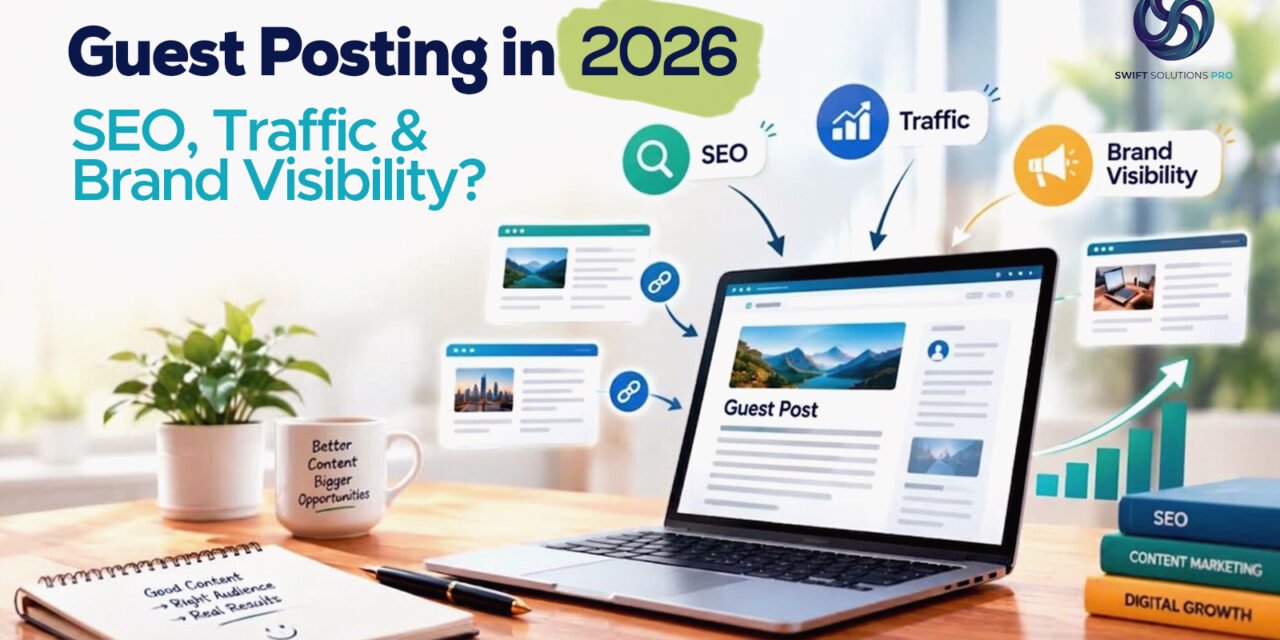 Guest Posting in 2026: Does It Still Work for SEO, Traffic & Brand Visibility?